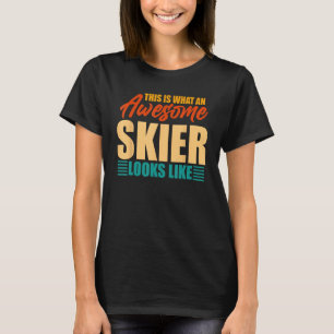 Zo ziet een geweldige skiër eruit t-shirt