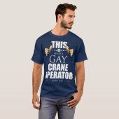 Zo ziet een homo kraanmachinist eruit t-shirt (Voorkant volledig)