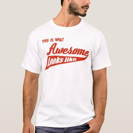 Zo ziet geweldige eruit t-shirt (Voorkant)