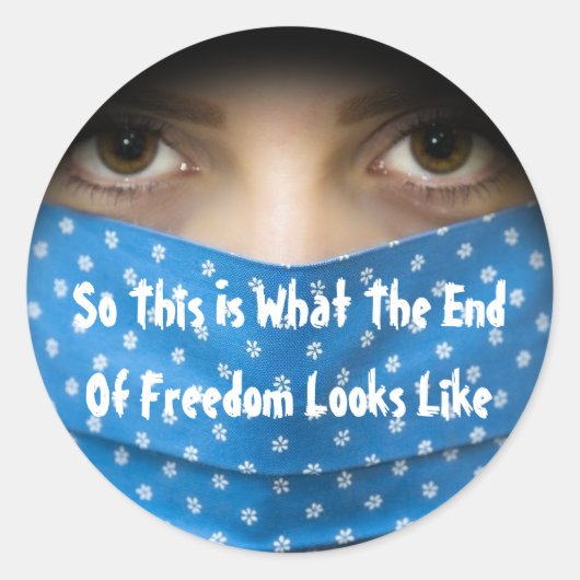 Zo ziet het einde van de vrijheid eruit ronde sticker (Voorkant)