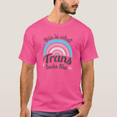 Zo ziet trans eruit t-shirt (Voorkant)