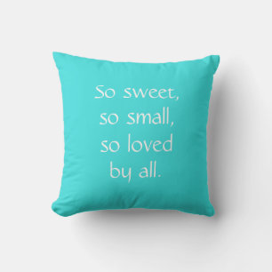 Zo zoet, zo klein Blauwgroen Baby, neurery Pillow Kussen