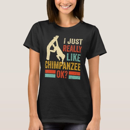 Zoals Chimpansee Ok Monkey Chimp Ape Wildlife Chim T-shirt (Voorkant)