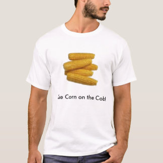 Zoals Corn op de Cob. T-shirt