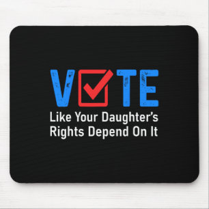 Zoals de rechten van je dochter afhankelijk zijn v muismat