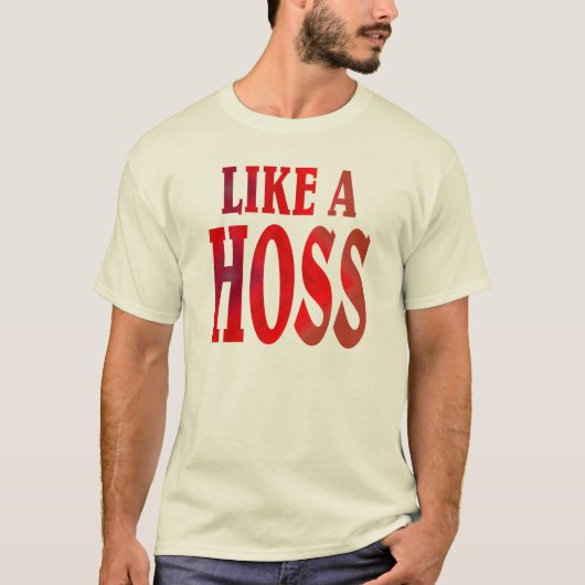 Zoals een HOSS. T-shirt (Voorkant)