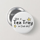 Zoals een Tea Tray in de hemel. Ronde Button 5,7 Cm (Voorkant /achterkant)