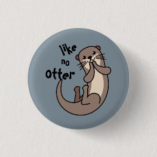 Zoals geen otter - wees uniek! ronde button 3,2 cm