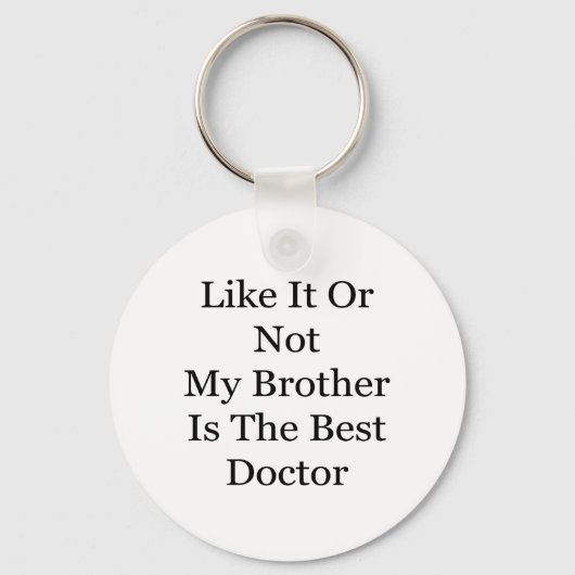 Zoals het of niet mijn broer is de beste dokter sleutelhanger (Voorkant)