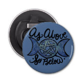 Zoals hierboven, zo onder Triple Moon Wiccan Art Button Flesopener (Voorkant)