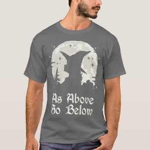 Zoals hierboven, zo onder Witchcraft Wiccan Witch T-shirt