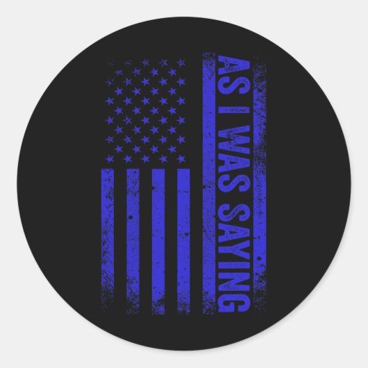 Zoals ik was Gezegde Funny Trump 2024 Amerikaanse  Ronde Sticker (Voorkant)