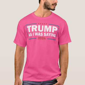 Zoals ik was Gezegde Trump 2024 President T-shirt