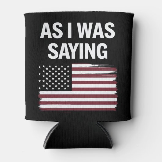 Zoals ik was het Gezegden van Funny Political Trum Blikjeskoeler (Voorkant)