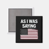 Zoals ik was het Gezegden van Funny Political Trum Magneet (Voorkant / Achterkant)