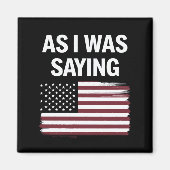 Zoals ik was het Gezegden van Funny Political Trum Magneet (Voorkant)