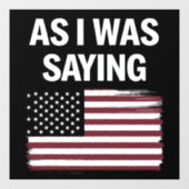 Zoals ik was het Gezegden van Funny Political Trum Raamsticker (Vel)