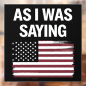 Zoals ik was het Gezegden van Funny Political Trum Raamsticker (Vel 2)