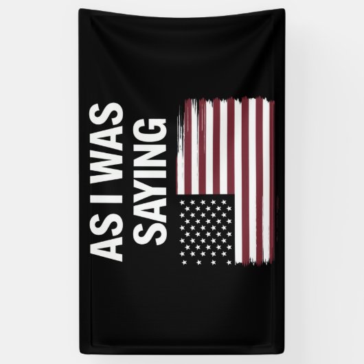 Zoals ik was het Gezegden van Funny Political Trum Spandoek (Verticaal)