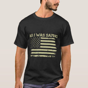 Zoals ik was het Gezegden van Funny Political Trum T-shirt