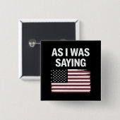 Zoals ik was het Gezegden van Funny Political Trum Vierkante Button 5,1 Cm (Voorkant /achterkant)