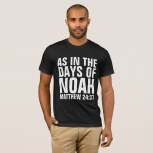 ZOALS IN DE DAGEN VAN NOAH CHRISTELIJKE ENDTIMES T T-SHIRT
