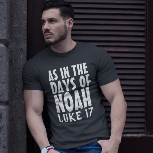 ZOALS IN DE DAGEN VAN NOAH CHRISTELIJKE T-Shirts