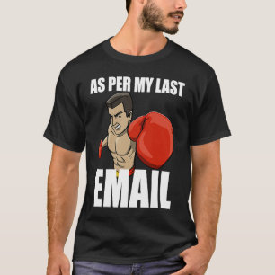 Zoals in mijn laatste e-mailbericht Boxing Women H T-shirt