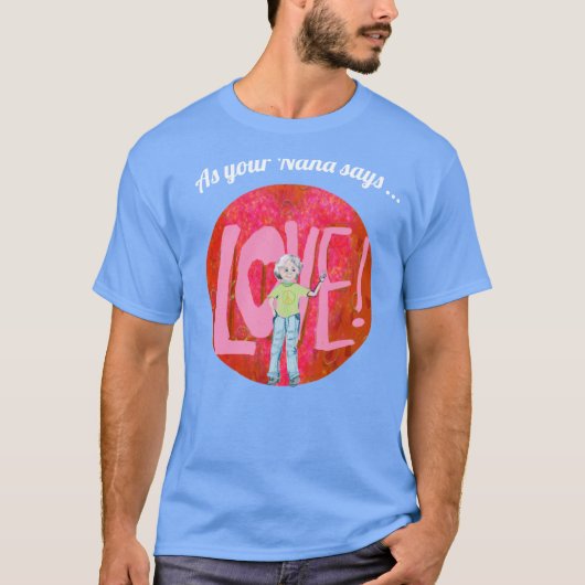 Zoals je Nana zegt... Love Graphic Design T-Shirt (Voorkant)