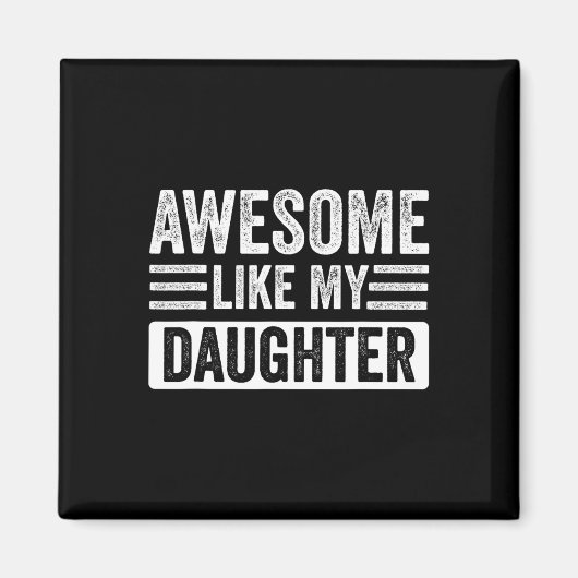 Zoals mijn dochter Gifts Grappige Vadermoeders Dag Magneet (Voorkant)