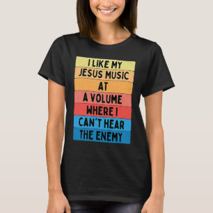 Zoals mijn Jezus Muziek in een Volume waar ik niet T-shirt