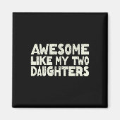 Zoals mijn twee dochters Happy Vaderdag Dad Mannen Magneet (Voorkant)