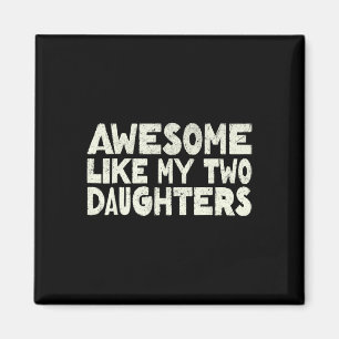 Zoals mijn twee dochters Happy Vaderdag Dad Mannen Magneet