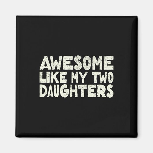 Zoals mijn twee dochters Happy Vaderdag Dad Mannen Magneet (Voorkant)