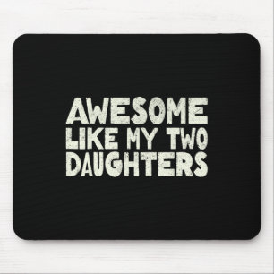 Zoals mijn twee dochters Happy Vaderdag Dad Mannen Muismat
