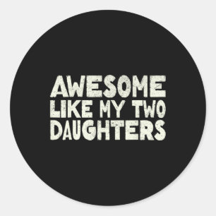 Zoals mijn twee dochters Happy Vaderdag Dad Mannen Ronde Sticker