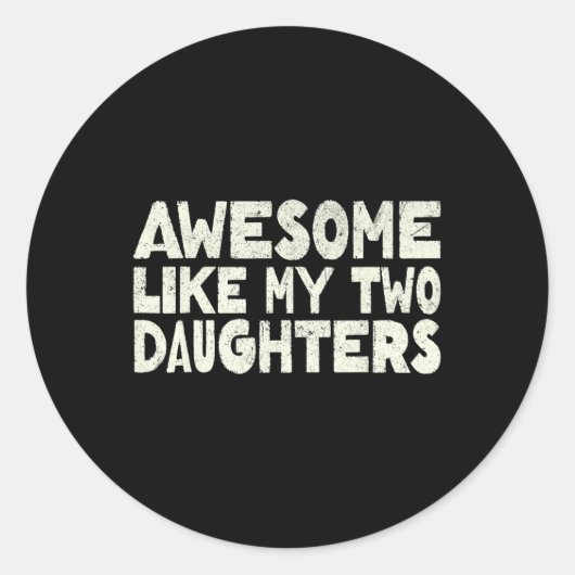 Zoals mijn twee dochters Happy Vaderdag Dad Mannen Ronde Sticker (Voorkant)