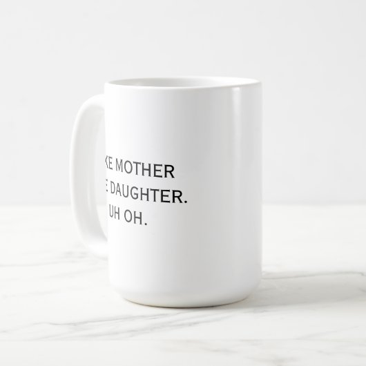 Zoals moeder als dochter uh oh moeder Humor grappi Koffiemok (Voorkant links)