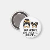 Zoals moeder als dochter voor Moederdag Messy B Magneet (Voorkant / Achterkant)