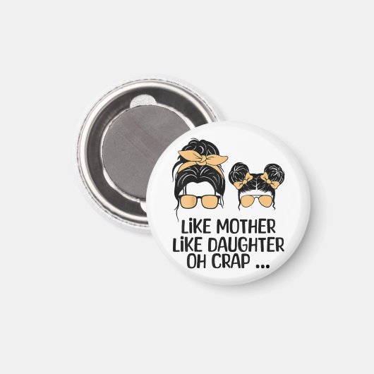 Zoals moeder als dochter voor Moederdag Messy B Magneet (Voorkant / Achterkant)