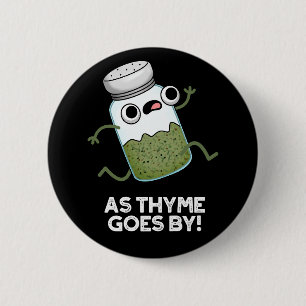 Zoals Thyme krijgt van Funny Herb Spice Pun Dark B Ronde Button 5,7 Cm