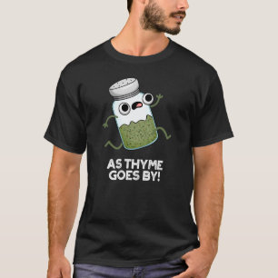 Zoals Thyme krijgt van Funny Herb Spice Pun Dark B T-shirt