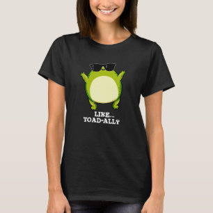 Zoals Toad-ally Funny Toad Pun Dark BG T-shirt