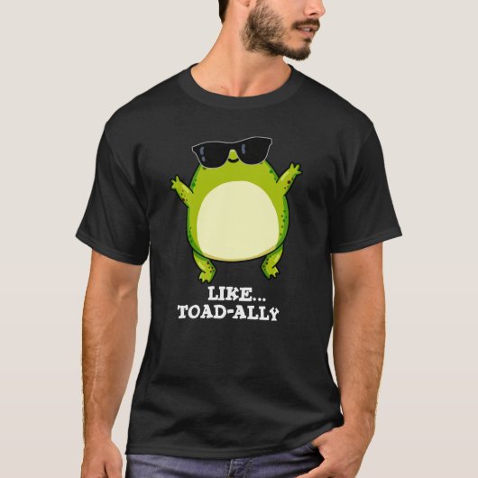 Zoals Toad-ally Funny Toad Pun Dark BG T-shirt (Voorkant)