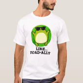 Zoals Toad-ally Funny Toad Pun T-shirt (Voorkant)