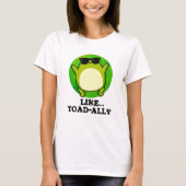 Zoals Toad-ally Funny Toad Pun T-shirt (Voorkant)