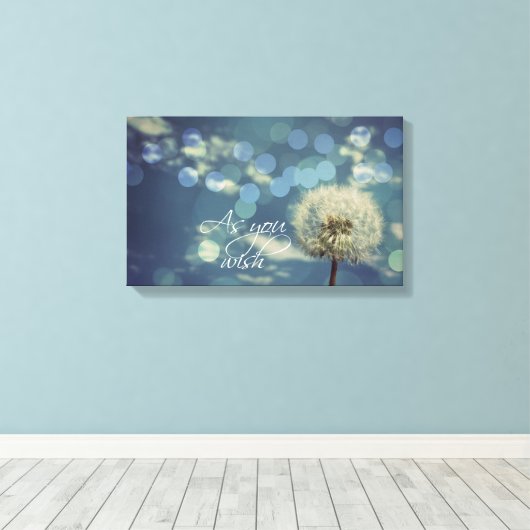 Zoals u Citaat met Dandelion wenst Canvas Afdruk (Insitu (Houten vloer))