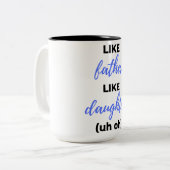Zoals vader als een dochter. tweekleurige koffiemok (Voorkant links)