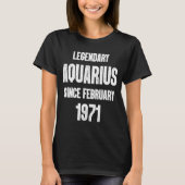 Zodiac Aquarius Birthday Legendary Since February  T-shirt (Voorkant)