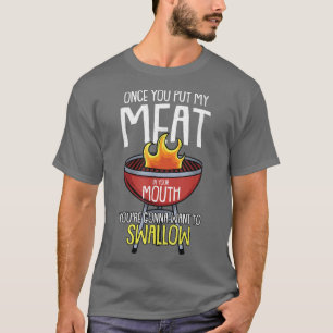 Zodra je mijn vlees in je mond hebt gestopt. t-shirt